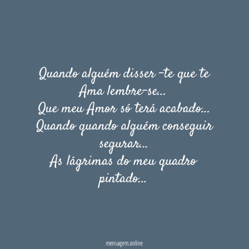 Quando alguém disser -te que te Ama lembre-se