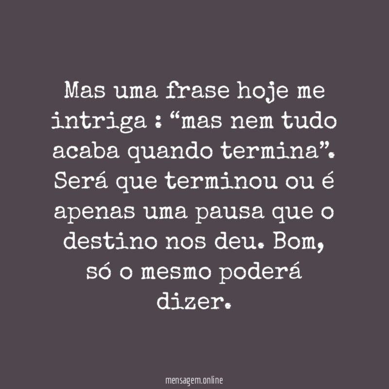 Mas uma frase hoje me intriga
