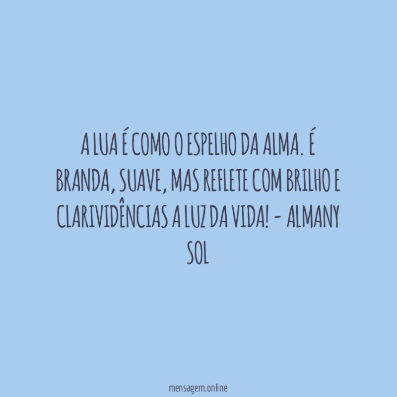 A LUA É COMO O ESPELHO DA ALMA