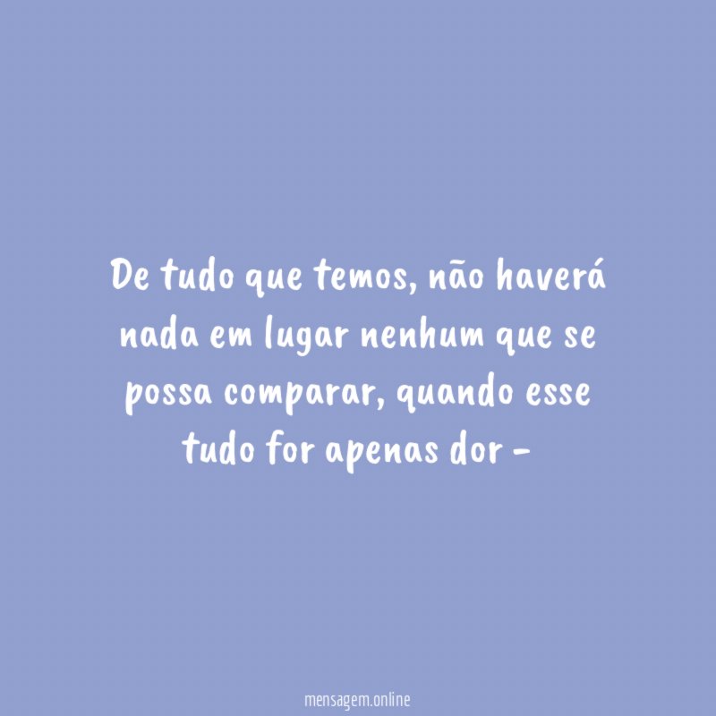 De tudo que temos