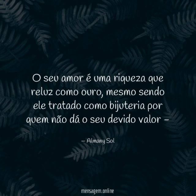 O seu amor é uma riqueza que reluz como ouro