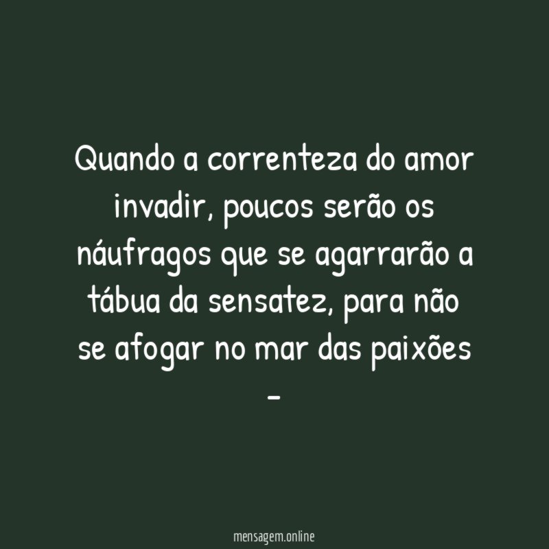 Quando a correnteza do amor invadir