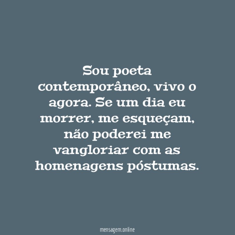 Sou poeta contemporâneo