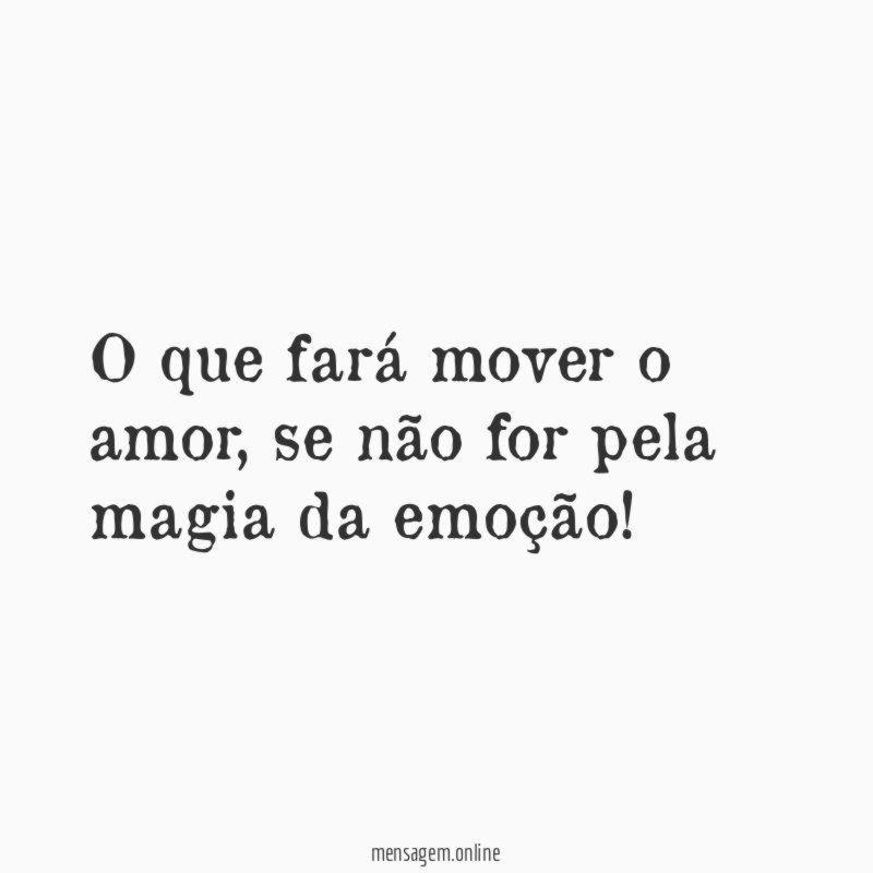 O que fará mover o amor