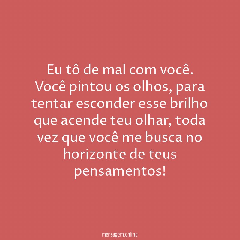 Eu tô de mal com você