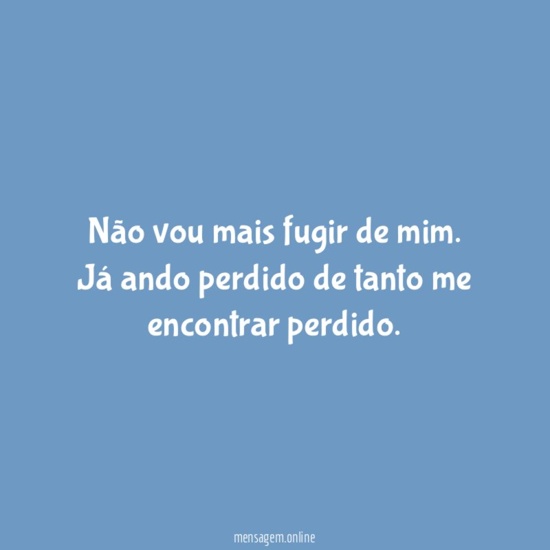 Não vou mais fugir de mim