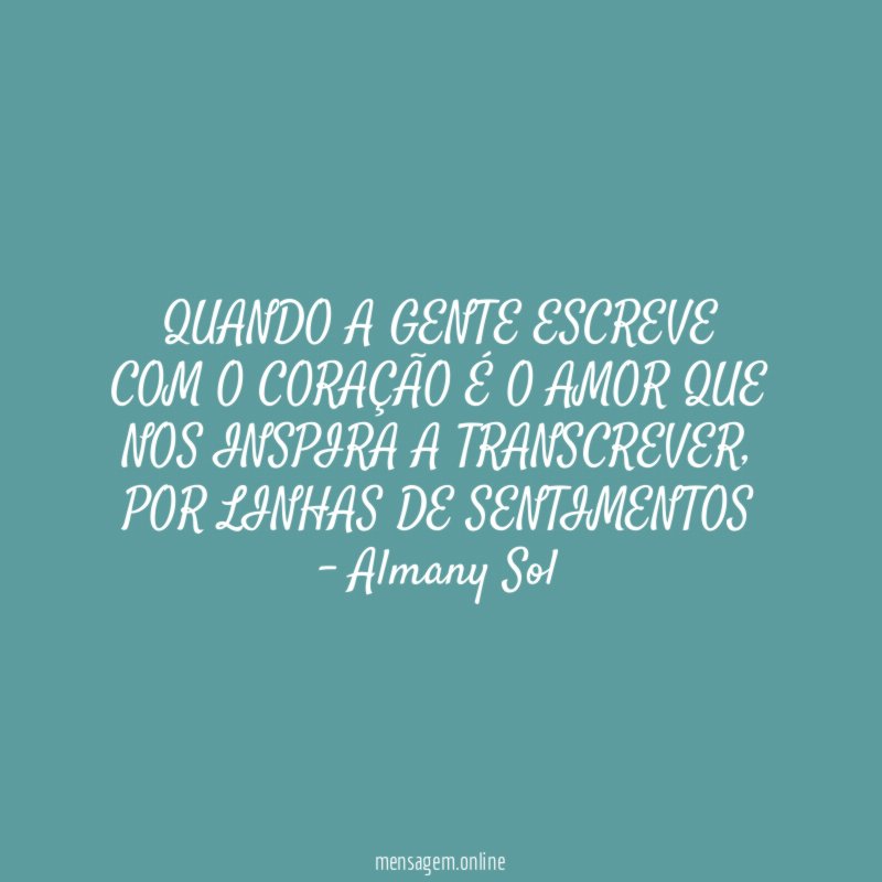 QUANDO A GENTE ESCREVE COM O CORAÇÃO É