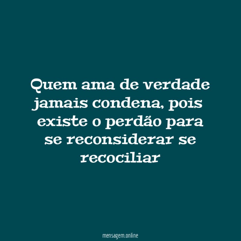 Quem ama de verdade jamais condena