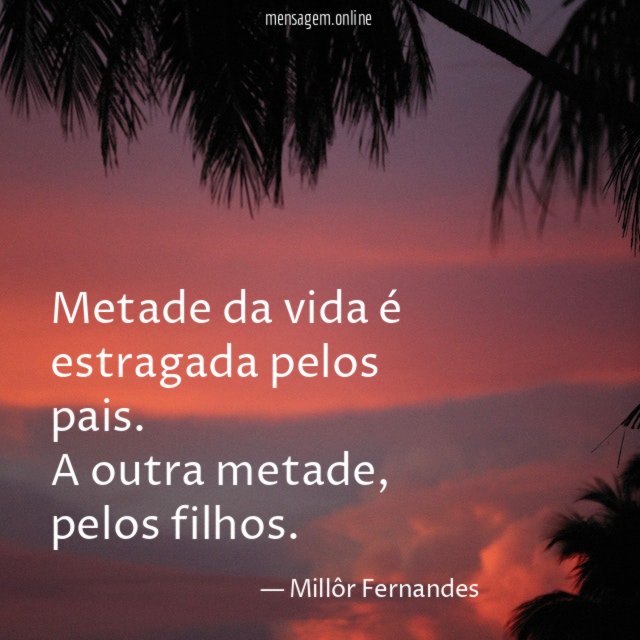 Metade da vida é estragada pelos pais