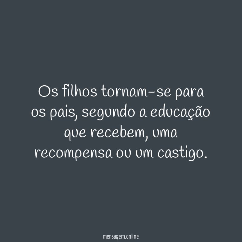 Os filhos tornam-se para os pais