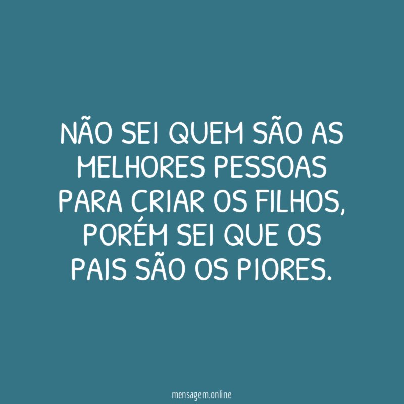 Não sei quem são as melhores pessoas para