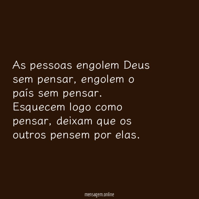 As pessoas engolem Deus sem pensar