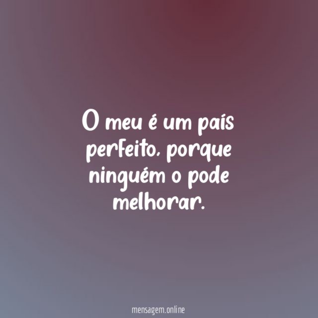 O meu é um país perfeito
