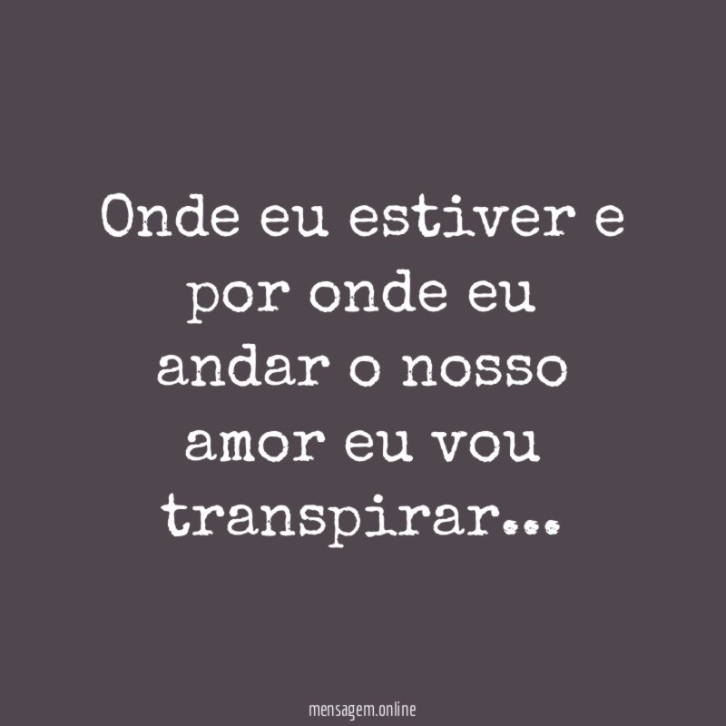 Onde eu estiver e por onde eu andar