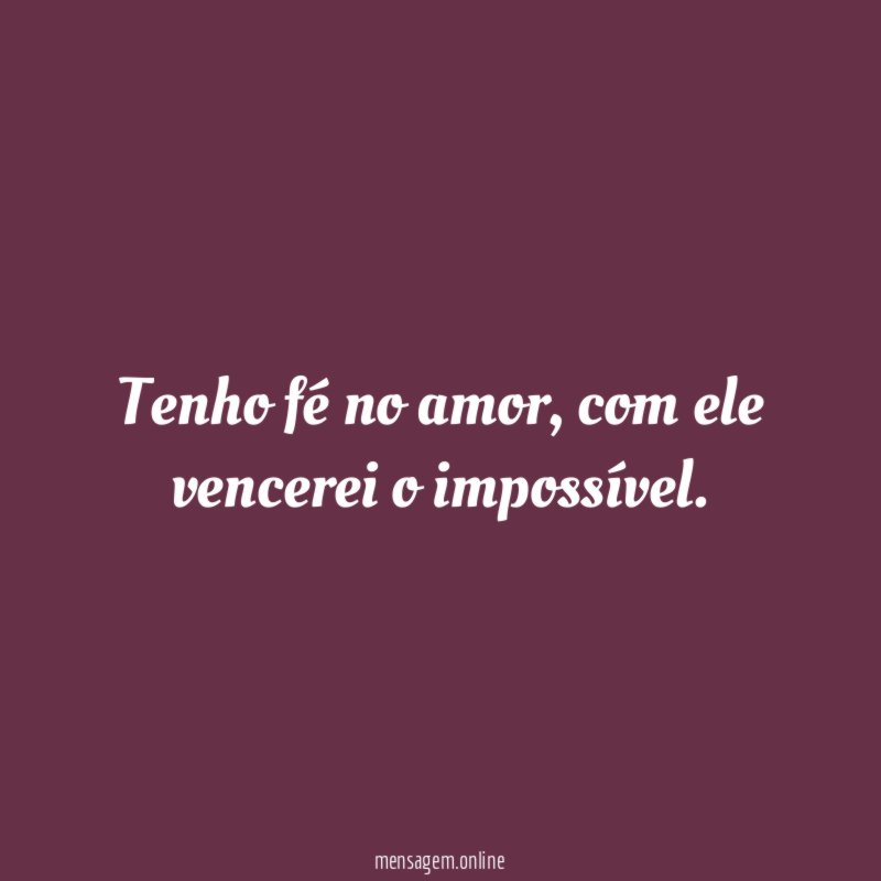 Tenho fé no amor