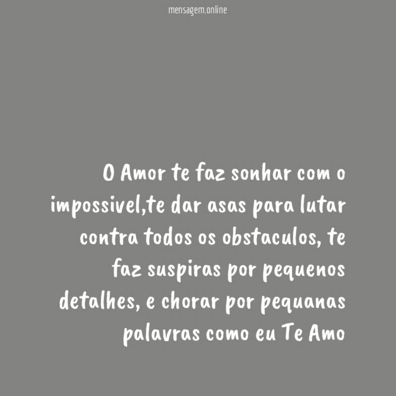 O Amor te faz sonhar com o impossivel