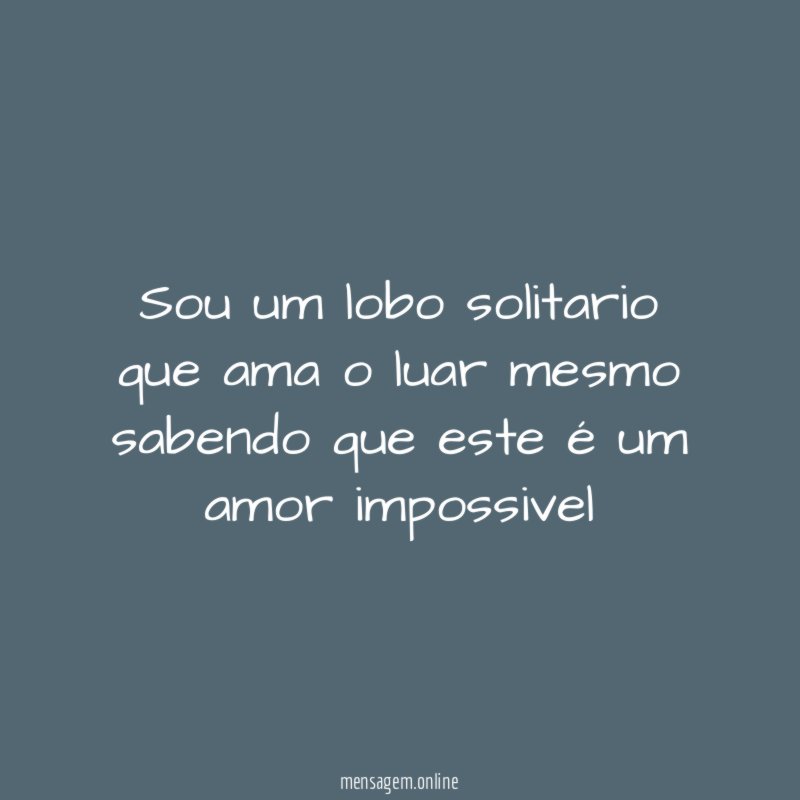 Sou um lobo solitario que ama o luar