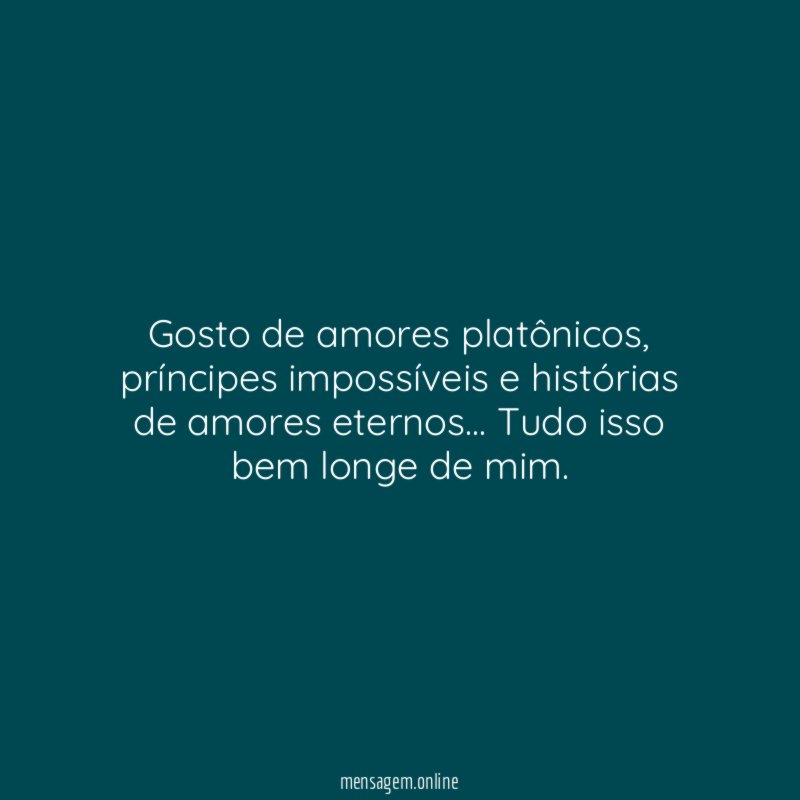 Gosto de amores platônicos