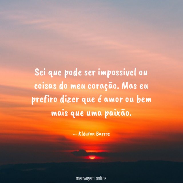 Sei que pode ser impossivel ou coisas do meu coração