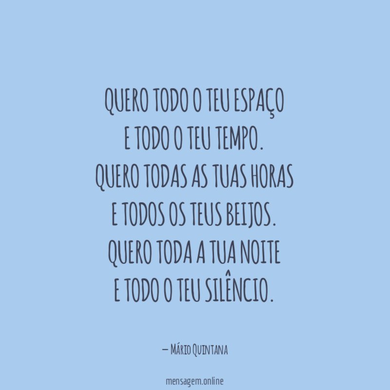 Quero todo o teu espaço e todo o teu tempo
