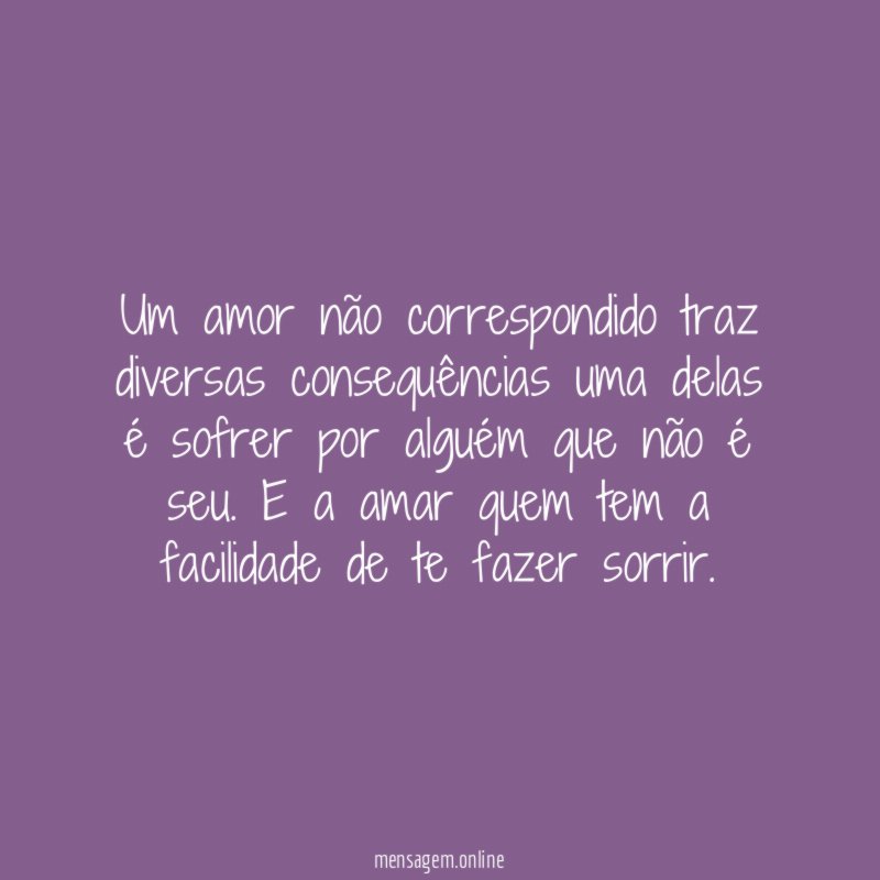 Um amor não correspondido traz diversas consequências uma