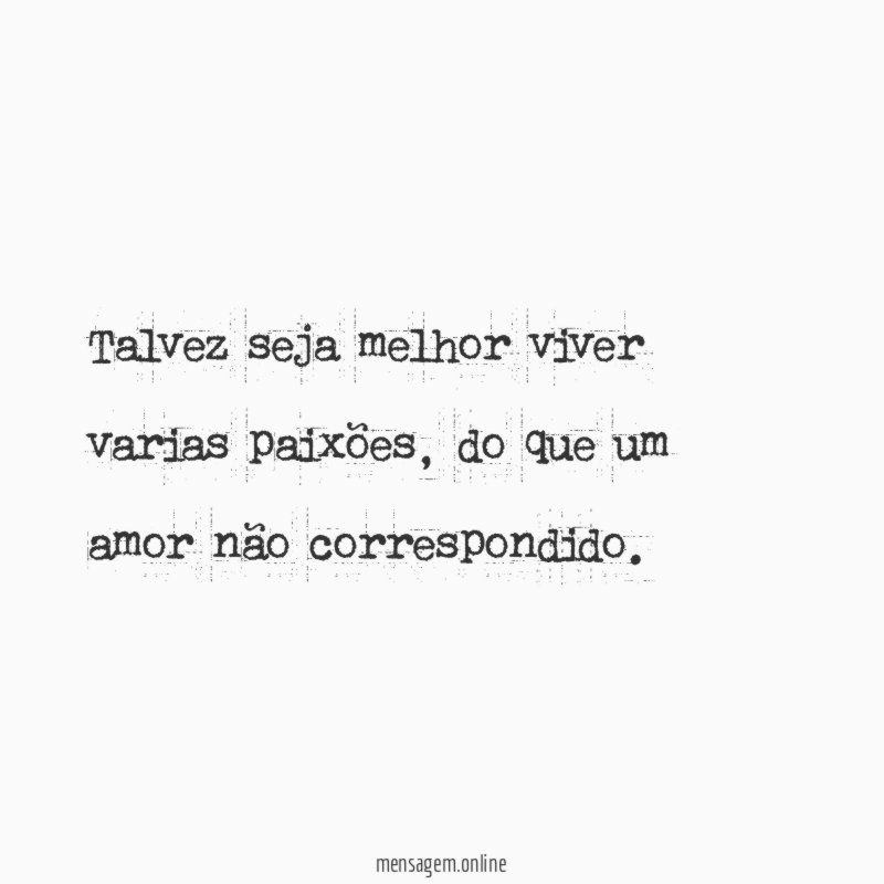 Talvez seja melhor viver varias paixões