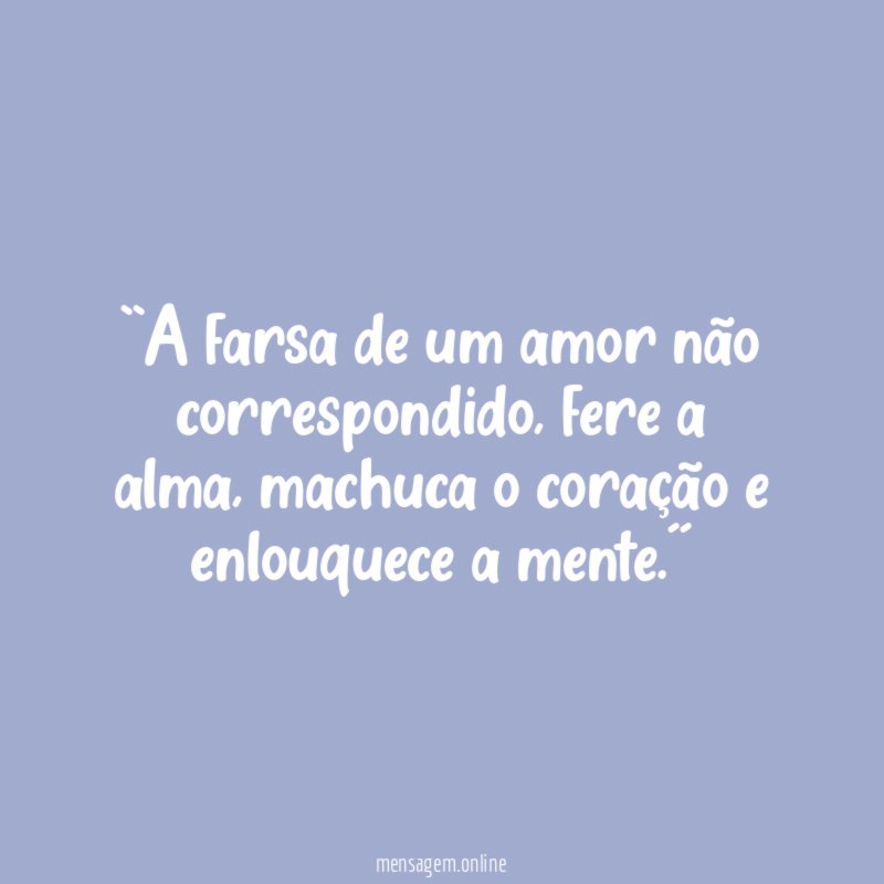 ``A farsa de um amor não correspondido