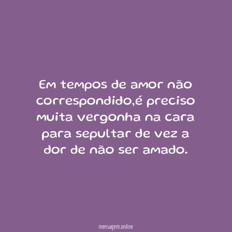 Em tempos de amor não correspondido