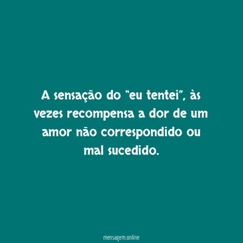 A sensação do “eu tentei”
