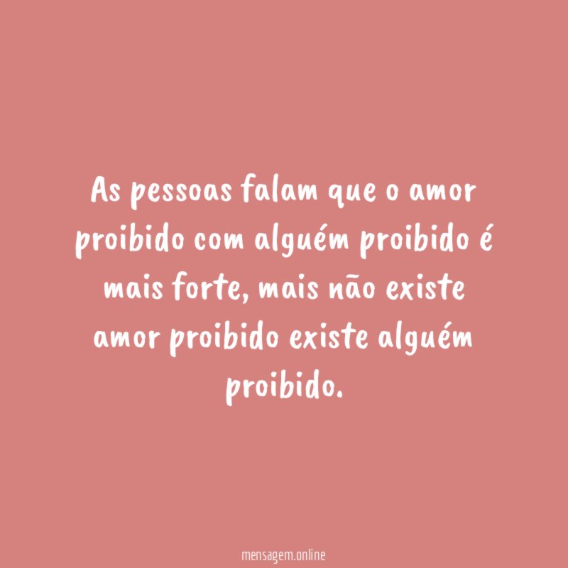 As pessoas falam que o amor proibido com