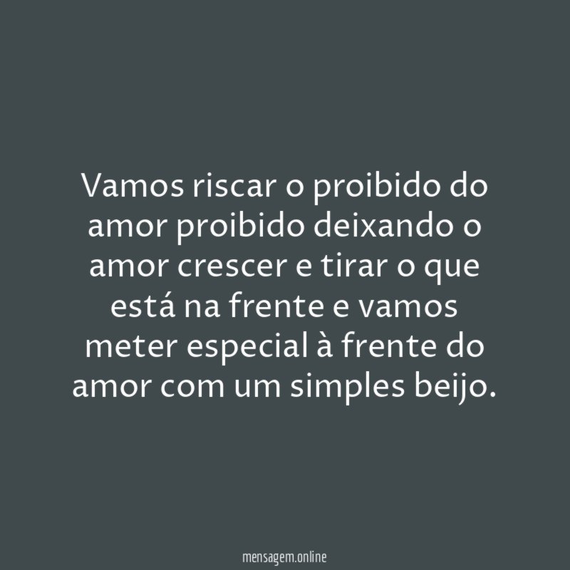 Vamos riscar o proibido do amor proibido deixando