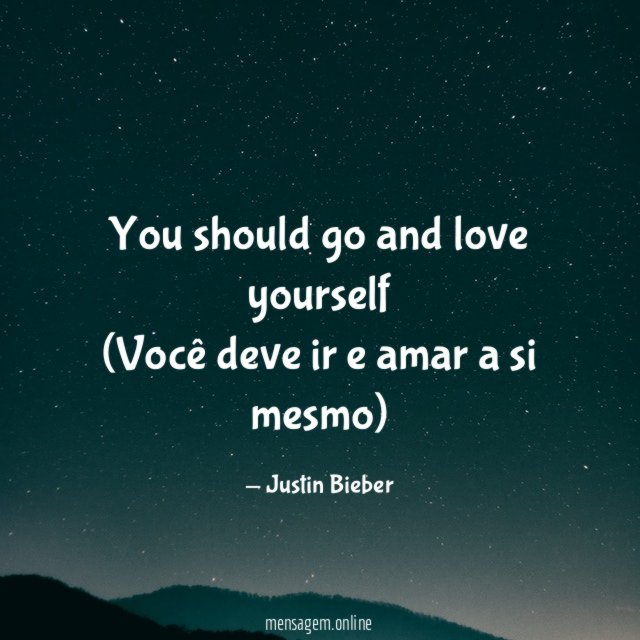 You should go and love yourself (Você deve ir