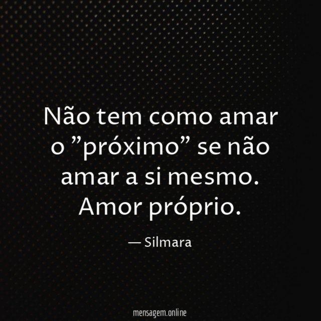 Não tem como amar o "próximo" se não