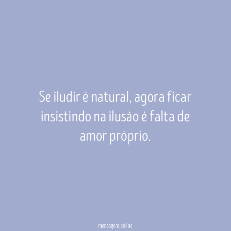 Se iludir é natural