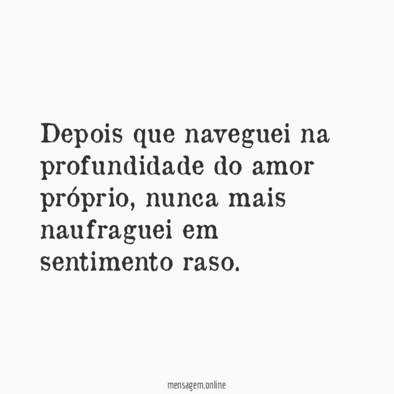 Depois que naveguei na profundidade do amor próprio