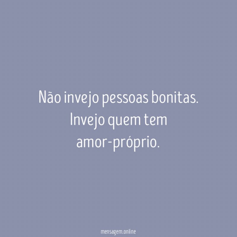 Não invejo pessoas bonitas