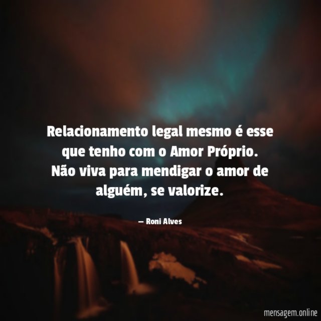Relacionamento legal mesmo é esse que tenho com o Amor Próprio