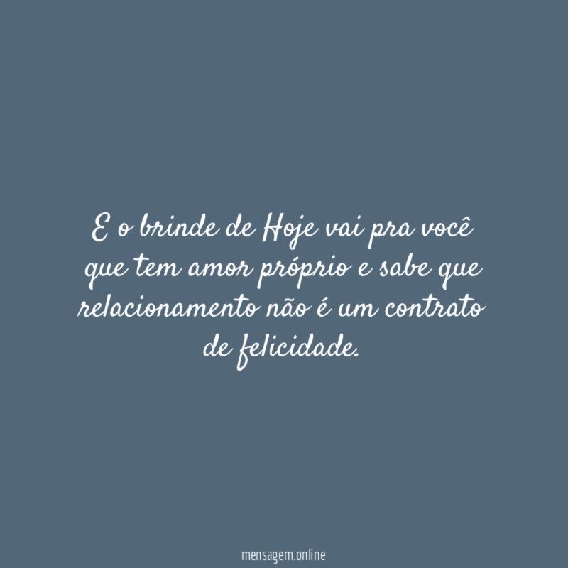 E o brinde de Hoje vai pra você