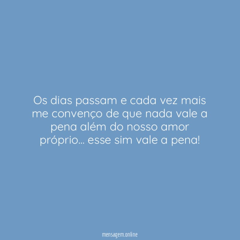 Os dias passam e cada vez mais me