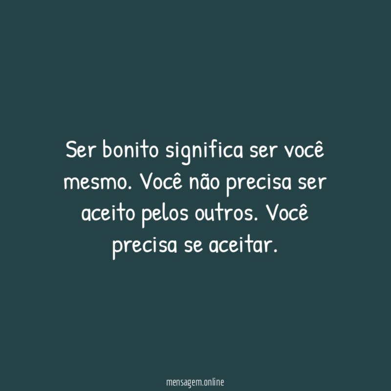Ser bonito significa ser você mesmo