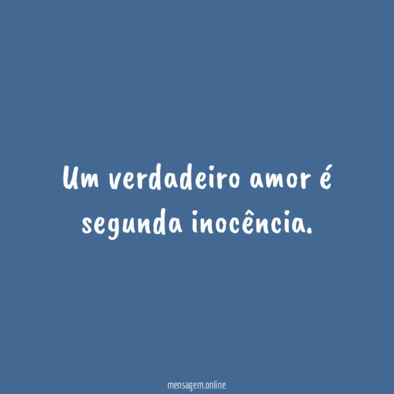 Um verdadeiro amor é segunda inocência