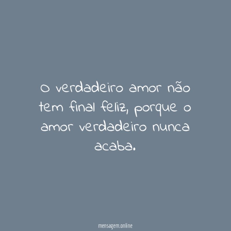 O verdadeiro amor não tem final feliz