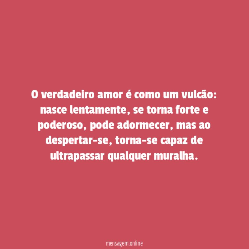 O verdadeiro amor é como um vulcão