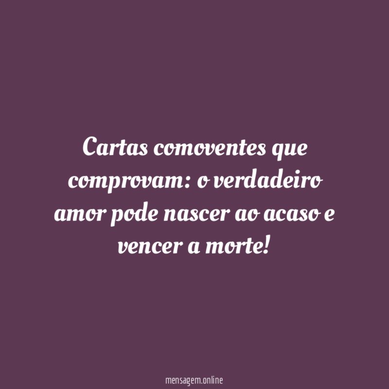 Cartas comoventes que comprovam