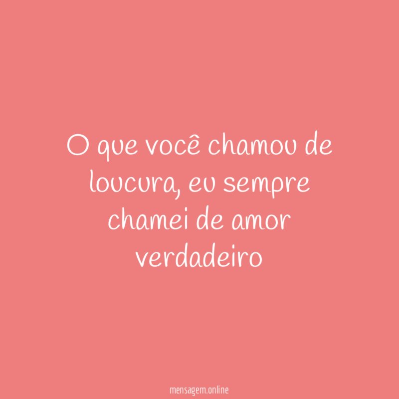 O que você chamou de loucura