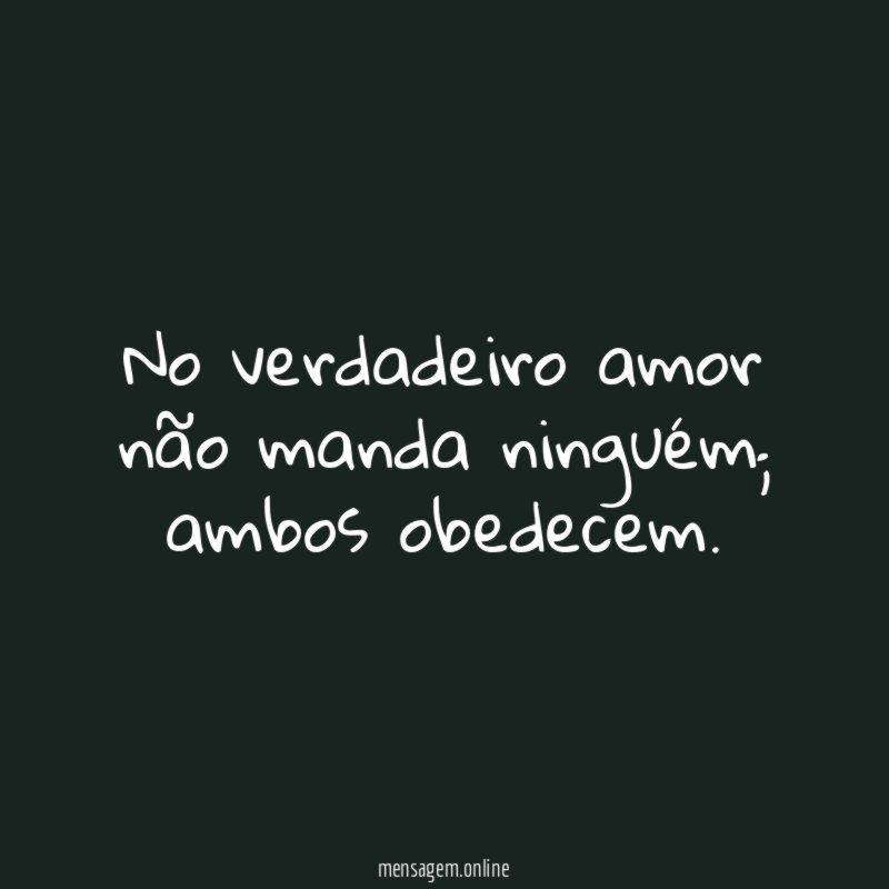 No verdadeiro amor não manda ninguém