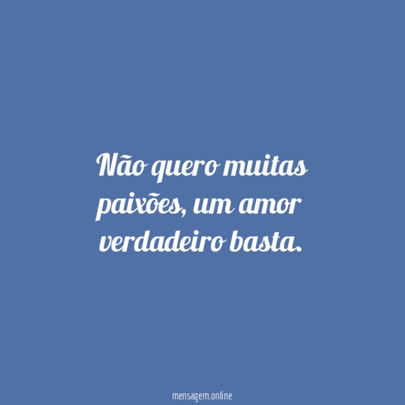 Não quero muitas paixões