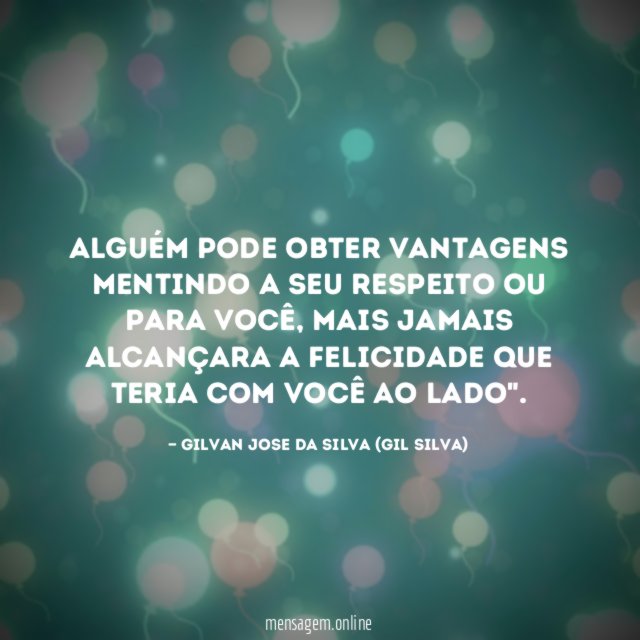 Alguém pode obter vantagens mentindo a seu respeito ou para você