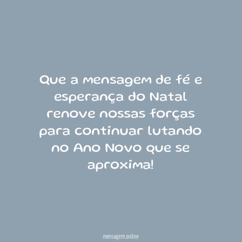 Que a mensagem de fé e esperança do