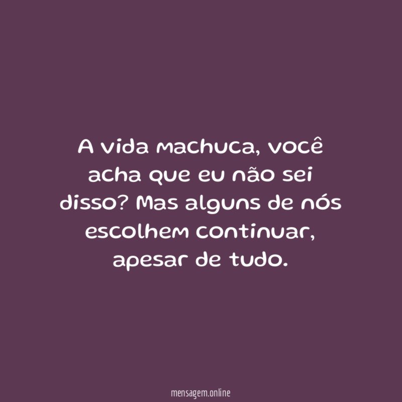 A vida machuca